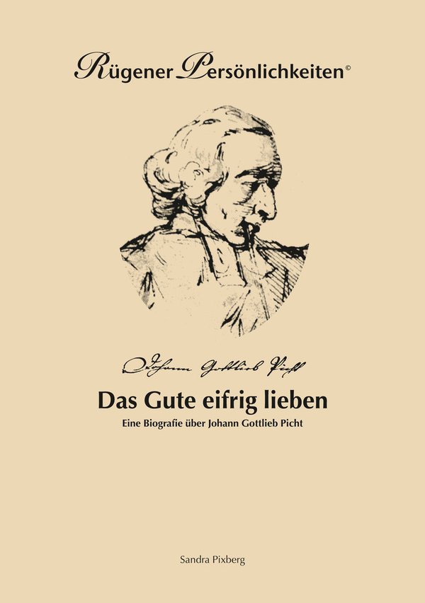 Johann Gottlieb Picht "Das Gute eifrig lieben" Reprint Verlag Rügen - Sandra Pixberg