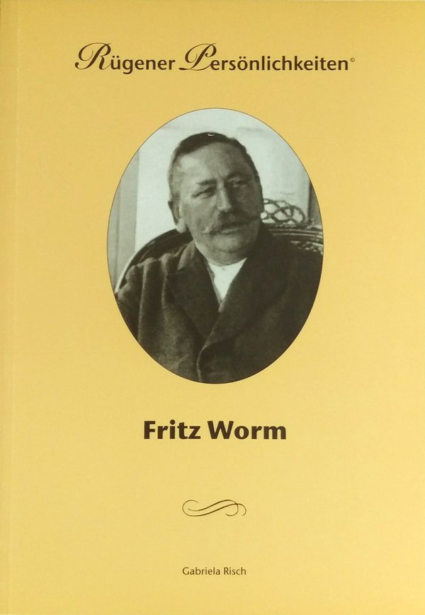Fritz Worm - Versuch einer Würdigung  - Reprint Verlag Rügen